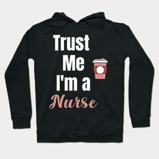 Trust Me I'm A Nurse Funny Nurse Hoodie